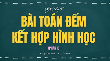 Các bài toán đếm kết hợp hình học (P1) - LimC