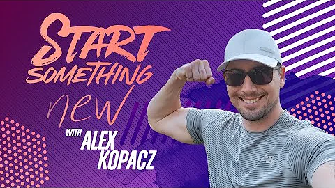 Start Something New | Alex Kopacz