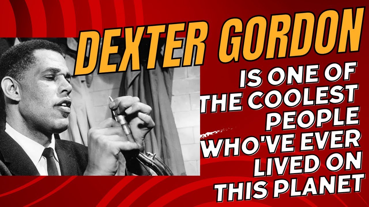 Dexter Gordon is One of the Coolest People Ever To Live on This Planet
