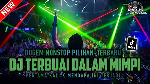 DUGEM TERBARU‼️DJ TERBUAI DALAM MIMPI X PERTAMA KALI ~ NEW || DUGEM NONSTO ||