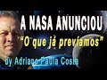 A NASA ANUNCIOU O QUE PREVÍAMOS