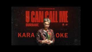KARAOKE  U CAN CALL ME - GURBANE