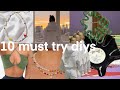 10 MUST TRY TIKTOK DIYS