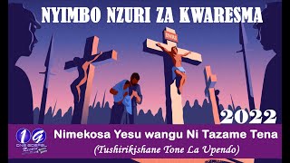 NYIMBO NZURI ZA KWARESMA | 2022 SELECTION