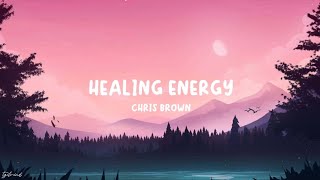 Chris Brown - Healing Energy [Angel Numbers/Ten Toes] (Lyrics)