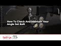 How To Check And Maintain Your Angle Set Bolt