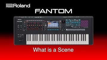 Roland FANTOM - What is a Scene