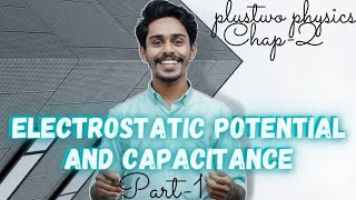 ELECTROSTATIC POTENTIAL AND CAPACITANCE ||PLUSTWO PHYSICS ||CHAPTER-2||PART-1