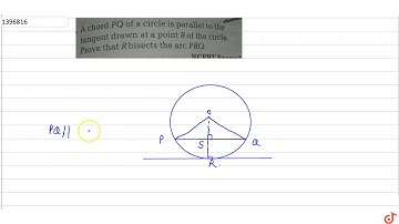 A chord PQ  of a circle is parallel to the tangent drawn at a point R of the circle,Prove that