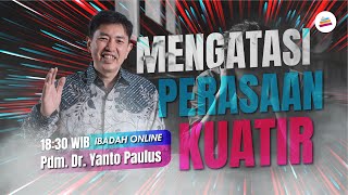 Mengatasi Perasaan Kuatir - Pdm. Dr. Yanto Paulus