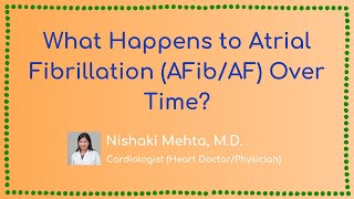 What Happens to Atrial Fibrillation (AFib/AF) Over Time