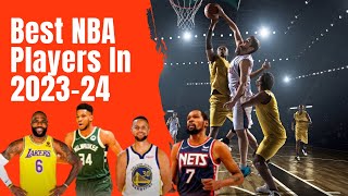 Best NBA Players In The NBA 2023 - 24 Session Ranking the Greatest Players
