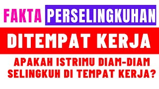 FAKTA TERSEMBUNYI DI TEMPAT KERJA | Tanda Istrimu Selingkuh di Tempat Kerja