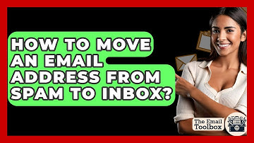 How To Move An Email Address From Spam To Inbox? - TheEmailToolbox.com