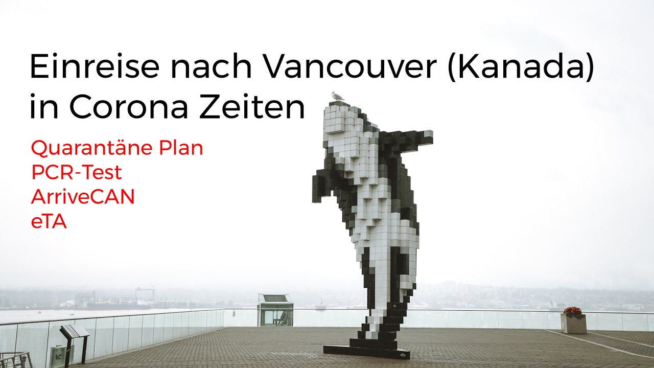 New Kanada Einreise aus Europa mit KLM (Quarantäne Plan, ArriveCAN, PCR-Test, eTA, Impfnachweis)
