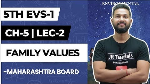 5th EVS-1 | Chapter 5 | Family Values | Lecture 2 | Maharashtra Board |