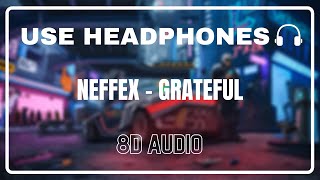 NEFFEX - Grateful | 8D AUDIO 🎵 | 5.1 Surround Sound | Wear Headphones 🎧