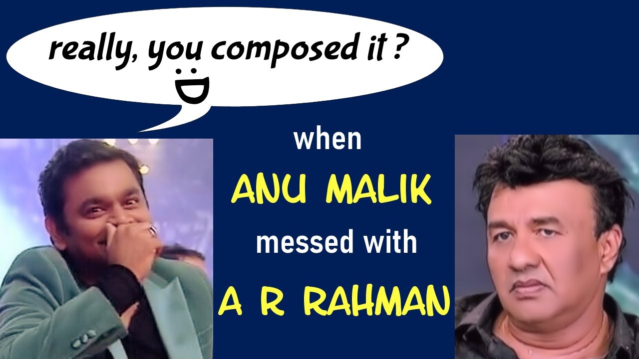 A R Rahman   Anu Malik  Controversy  Song credit issue  Bollywood