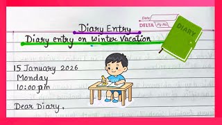 Diary Entry on Winter Vacation 2026 | Winter Vacation Diary Entry | Diary Writing on Winter Vacation