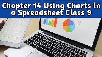 Chapter 14 Using Charts in a Spreadsheet Class 9