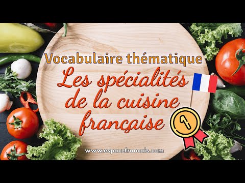 Les spécialités de la cuisine française (1/2) - Vocabulaire français thématique