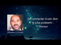 Se connecter  son don le plus puissant  lamour avec mathieu christol