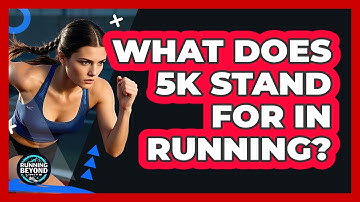 What Does 5K Stand For In Running?