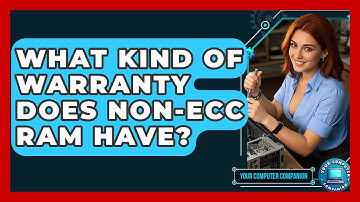 What Kind Of Warranty Does Non-ECC RAM Have? - Your Computer Companion