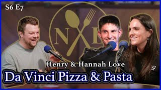 'Pizza, Pasta, & Passion: A Day in the Life at Da Vinci's ' w/ Henry & Hannah Love | S6E7 No Dishes