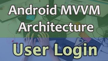 #8 Android MVVM Architecture Tutorial - User Login