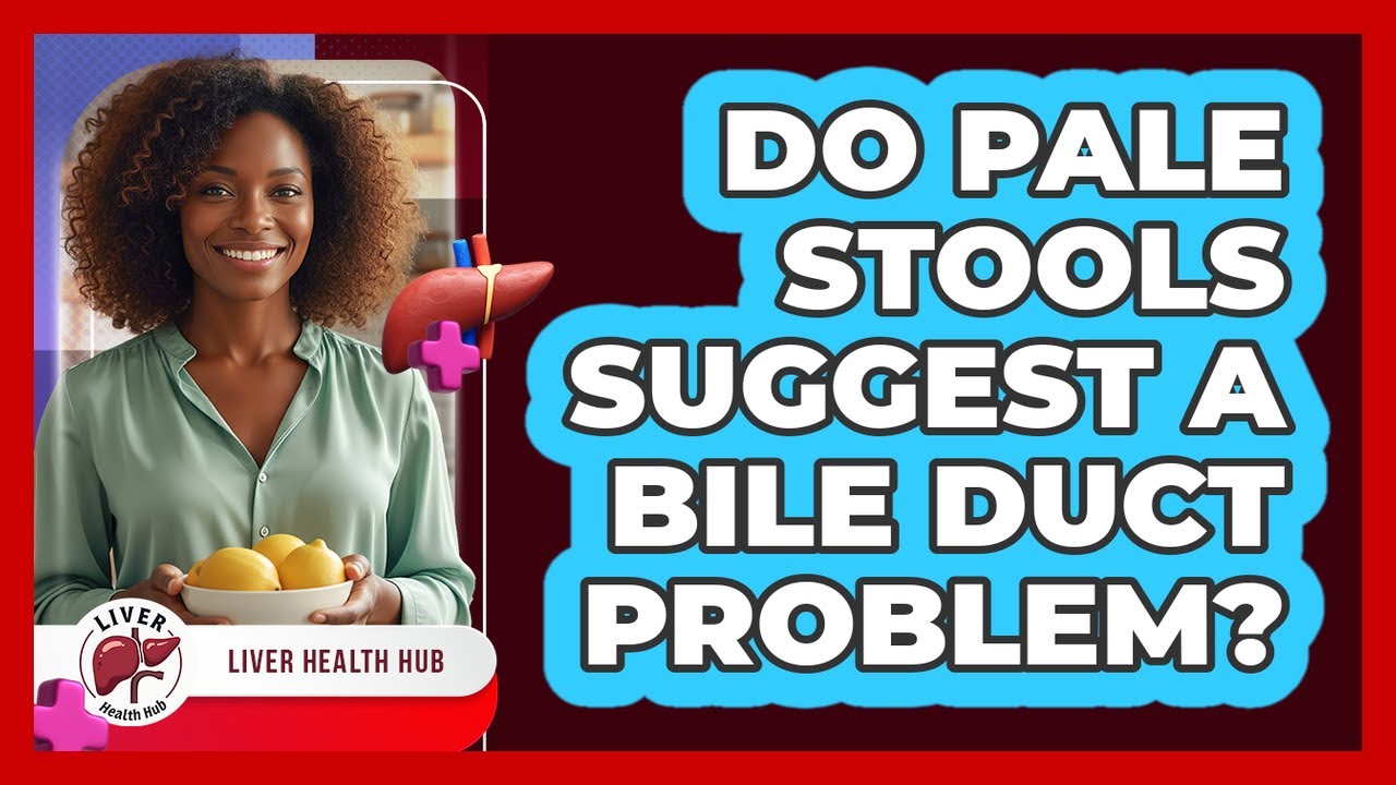 Do Pale Stools Suggest a Bile Duct Problem?