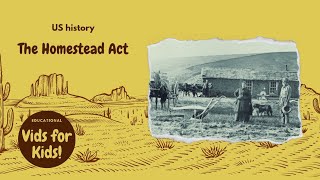 How the Homestead Act changed the US | for kids | US history | Western expansion