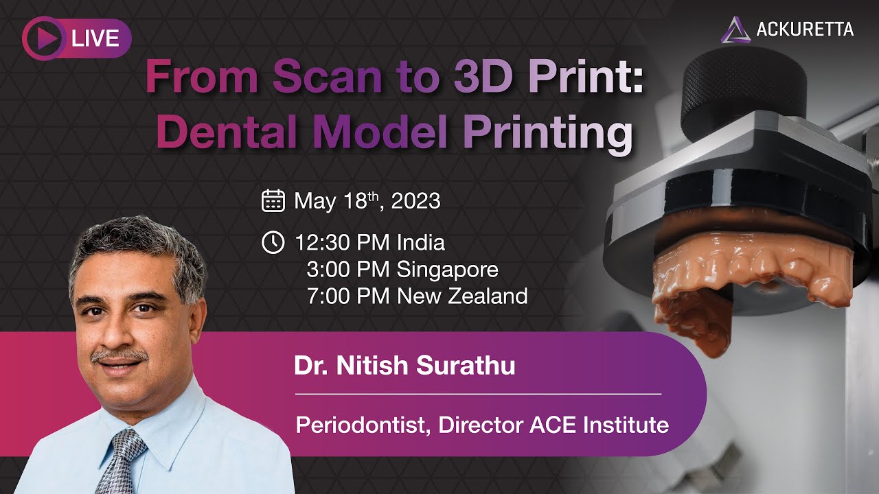 ackuretta-webinar-from-scan-to-3d-printing-dental-model-printing-with