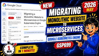 Migrating a Monolithic Website to Microservices on Google Kubernetes Engine | #GSP699 #arcade2026