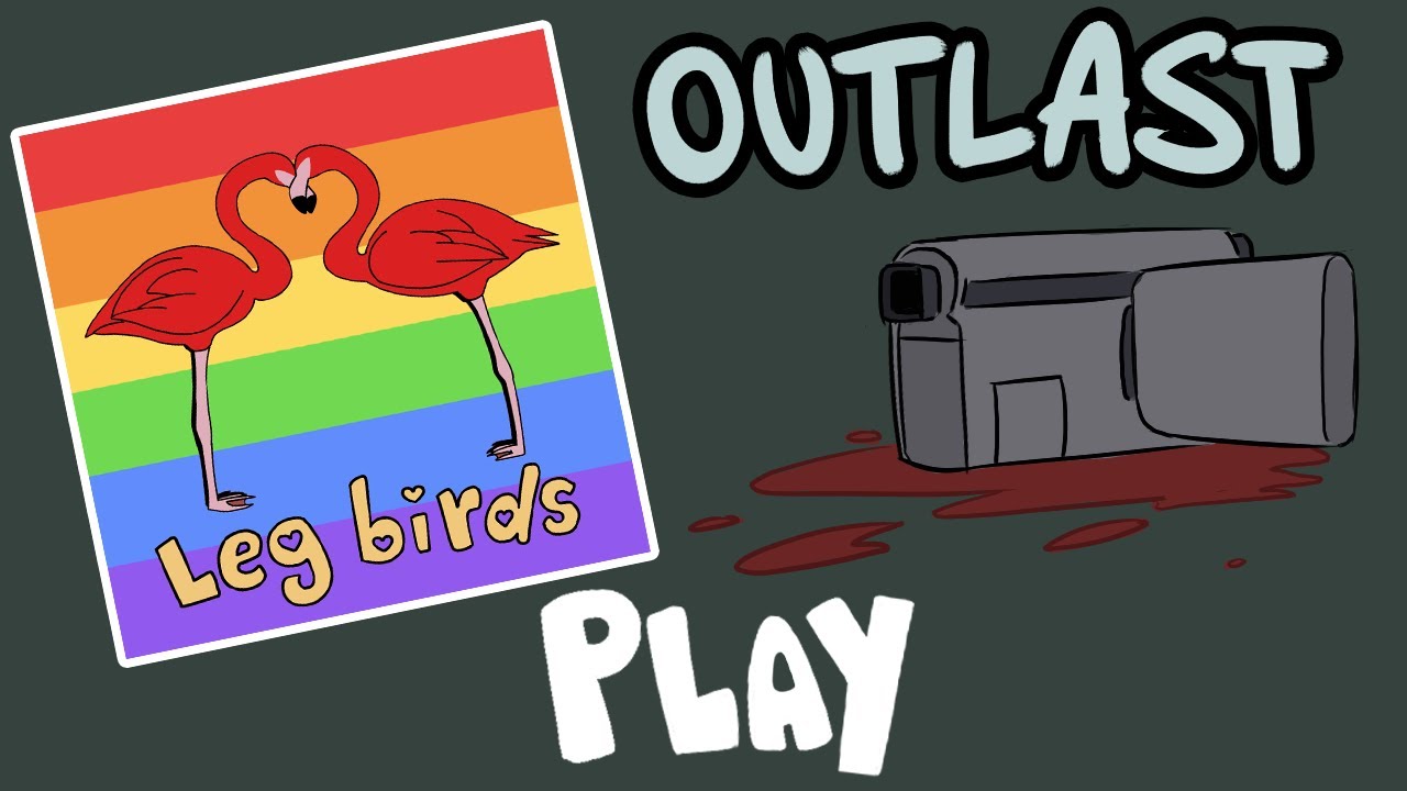 Legbirds play Outlast [Special] - YouTube