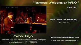 Jhom  Jhoom  Ke  Nacho  Aaj      Piano By Pavan Arya      Vol 18      Cover     Andaaz