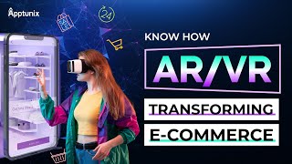 Augmented Reality in Ecommerce Industry: How Does it Work? | Develop Best AR / VR Ecommerce App |