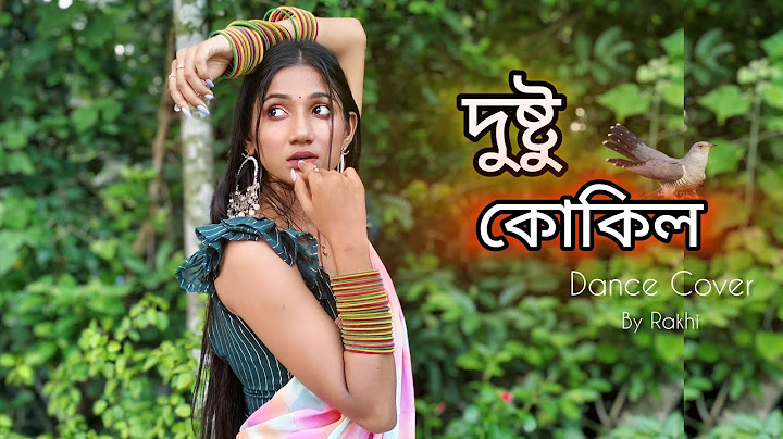 Dustu Kokil | দুষ্টু কোকিল | Dustu Kokil Dance Cover By Rakhi | Dustu Kokil song Shakib | Toofan |