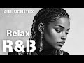 【R&B Relax 40】Cozy music / Chill / 作業用 / Ballad / リラックス / 勉強