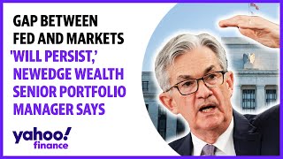 Gap between Fed and markets ‘will persist,’ NewEdge Wealth Senior Portfolio Manager says