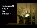 nocturne #1: who is my woman?