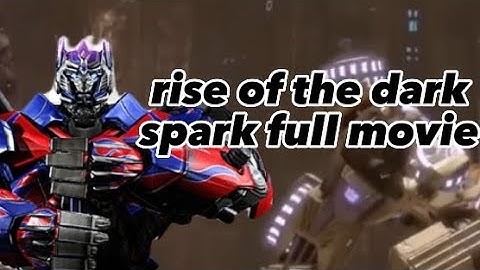 Transformers rise of the dark spark all cutscenes/full movie