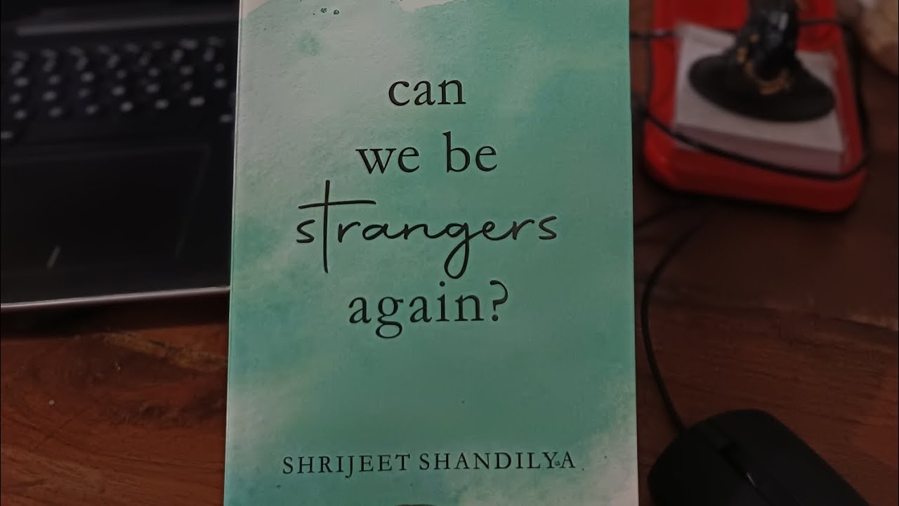 Can We Be Strangers Again By Shrijeet Shandilya Book Summary In Can we be strangers again by shrijeet shandilya book summary in