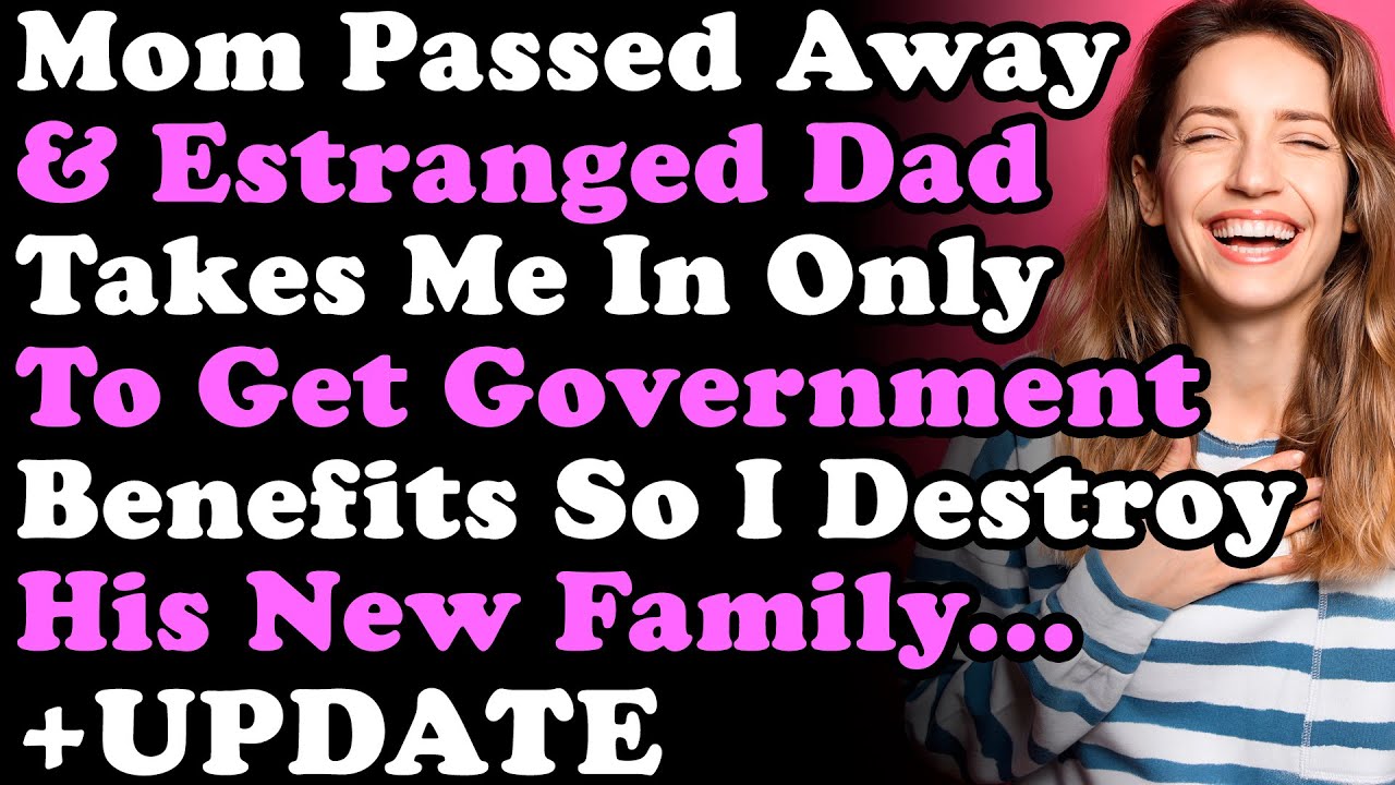 UPDATED: My Mom Passed Away & Estranged Father Takes Me In Only To Get Government Benefits But I...