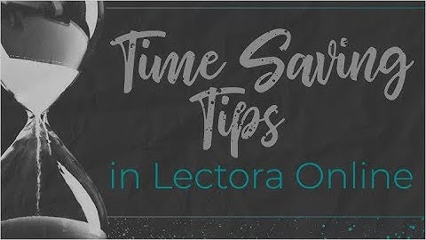Webinar: Time Saving Tips in Lectora Online