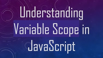 Understanding Variable Scope in JavaScript