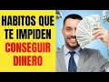 💰 HABITOS que te IMPIDEN CONSEGUIR DINERO 🤑💲