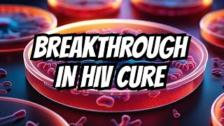 HIV CURE BREAKTHROUGH IN HIV CURE RESEARCH