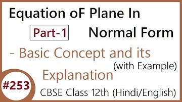 #253 Part- 1 | Equation of Plane in Normal Form | CBSE Class 12 (Hindi/English)