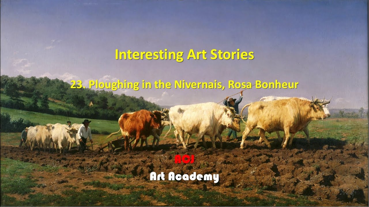 Interesting Art Stories: 23. Ploughing in the Nivernais, Rosa Bonheur, ACJ Art Academy
